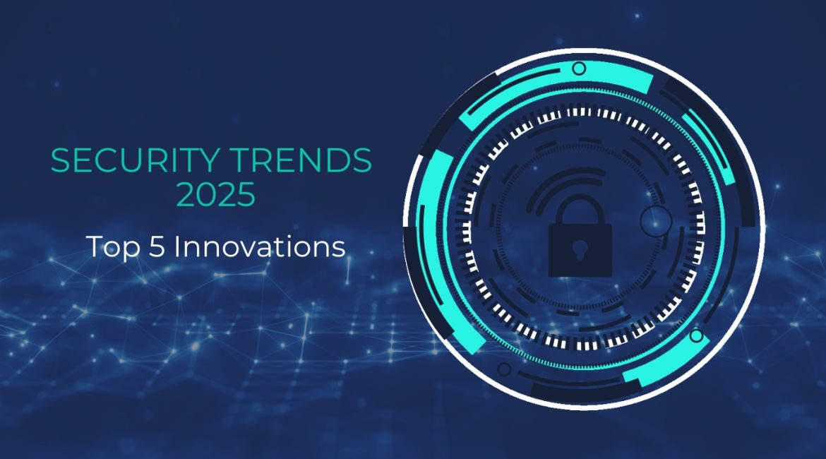 Futuristic design with 'Security Trends 2025: Top 5 Innovations' text and a digital padlock symbol on a blue network background.